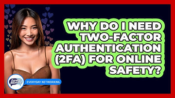 Why Do I Need Two-Factor Authentication (2FA) For Online Safety? - Everyday-Networking