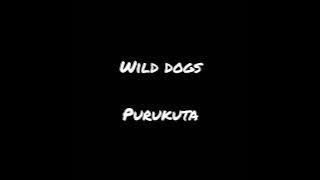 Wild dogs purukuta hitamotjihangasa