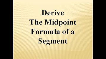 Derive the Midpoint Formula