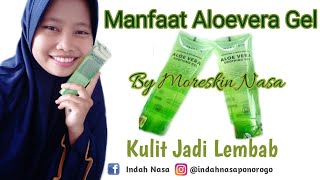 Manfaat Aloevera Gel By Moreskin Nasa || Kulit Jadi Lembab