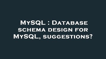 MySQL : Database schema design for MySQL, suggestions?