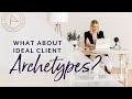 Wait!... What about the brand archetypes of your ideal clients?
