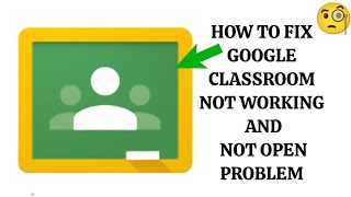 How To Fix "Google Classroom" App Not Working Problem|| "Google Classroom" App Not Open Problem