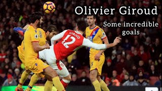 Olivier Giroud | Some incredible Goals...
