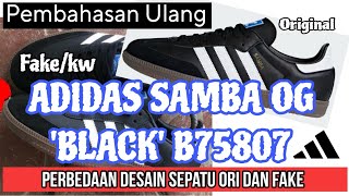 ADIDAS SAMBA OG 'BLACK' B75807 || Perbedaan ORI dan Fake