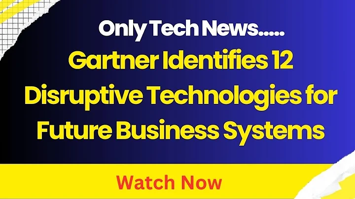 🚀 Gartner Identifies 12 Disruptive Technologies Shaping the Future of Business Systems 🔍📊