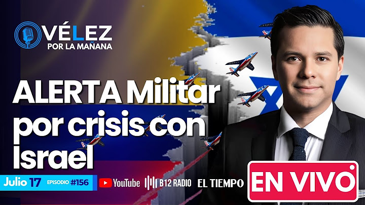 #156 ENVIVO ALERTA Militar por crisis con Israel| Luis Carlos Vélez #VelezPorLaMañana
