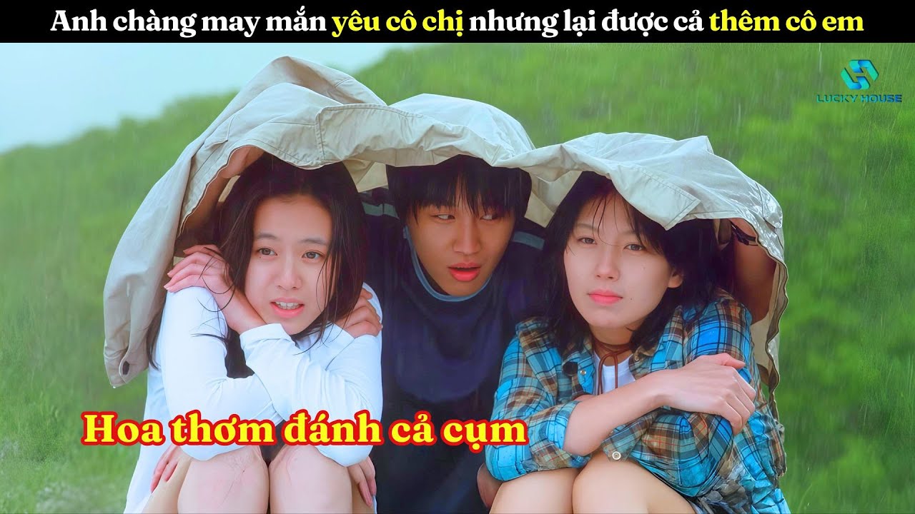 [Review Phim] Thanh Niên Số Hưởng Yêu Cô Chị Nhưng Lại Được Thêm Cả Cô Em