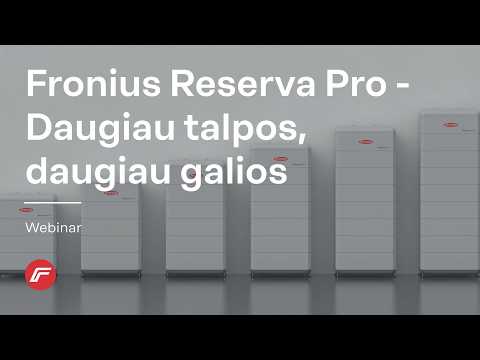 Webinar | Fronius Reserva Pro. Daugiau talpos, daugiau galios. Pagaminta Europoje. (LT)