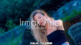 Irmak Arıcı - Gönlümdeki Hain ( Halil Yıldırım Remix ) Resimi