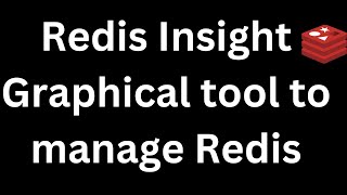 11. Redis Insight GUI Tool to manage Redis Database