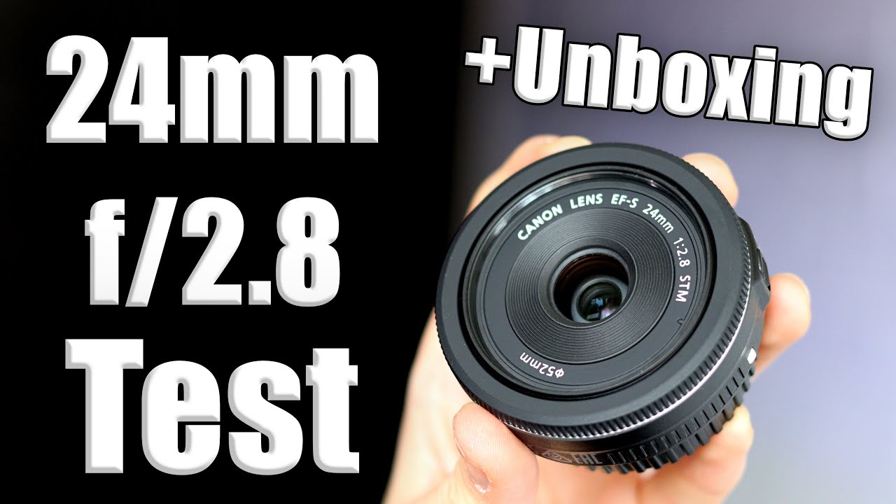 Canon EF-S 24mm F/2.8 STM Unboxing Photo lens Test! YouTube - and