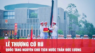 Lễ thượng cờ rủ Quốc tang nguyên Chủ tịch nước Trần Đức Lương | Báo Phụ Nữ TPHCM