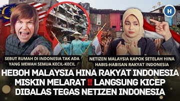 HEBOH MALAYSIA HINA RAKYAT INDONESIA MISKIN MELARAT‼ LANGSUNG KICEP DIBALAS TEGAS NETIZEN INDONESIA
