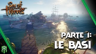 GUIDA PER ASPIRANTI PIRATI ♠ Parte 1: Le basi ♠  Sea of Thieves