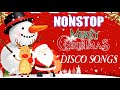 Nonstop Christmas Songs Medley Disco Remix 2022  🌲🌲 Christmas Disco Song MegaMix 2022