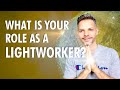 What is your role as a lightworker