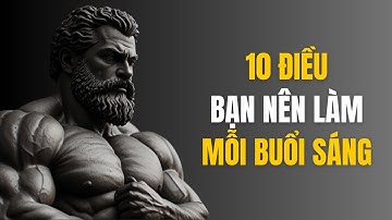 10 Điều Bạn Nên Làm Mỗi Buổi Sáng (Theo Triết Học Khắc Kỷ)