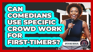Can Comedians Use Specific Crowd Work For First-Timers?