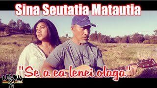 Sina Seutatia Matautia - Se a ea lenei olaga