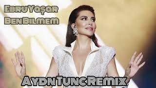 Ebru Yaşar - Ben Bilmem ( Aydn Tunc Remix ) Resimi