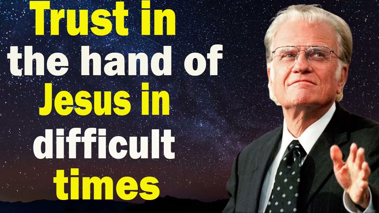 Billy Graham Sermon 2023    Trust in the hand of Jesus in difficult times