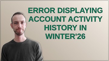 Salesforce: Error displaying Account Activity History in Winter