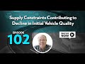 Supply Constraints Contributing to Decline in Initial Vehicle Quality