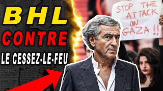 Pourquoi BHL est contre le cessez le feu à GAZA ?