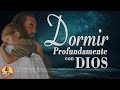 MÚSICA PARA DORMIR PROFUNDAMENTE CON DIOS - CANCIONES CATÓLICAS PARA DORMIR RELAJARSE