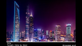 Zeta- Tonight (Zeta by Zeta) [Extended mix]