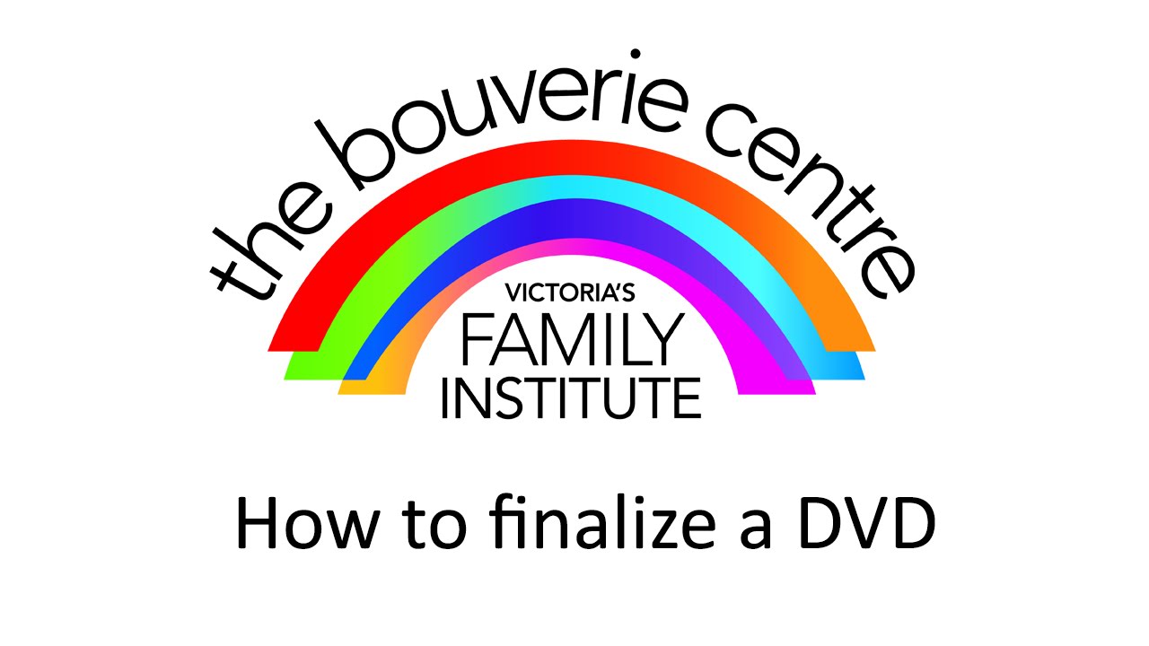 How to finalize DVDs at the Bouverie Centre YouTube