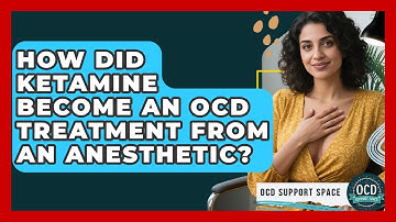 How Did Ketamine Become An OCD Treatment From An Anesthetic? - OCD Support Space