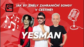YESMAN - Jak by zněly zahraniční songy v češtině?