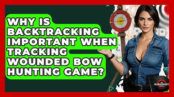 Why Is Backtracking Important When Tracking Wounded Bow Hunting Game? - The Marksman