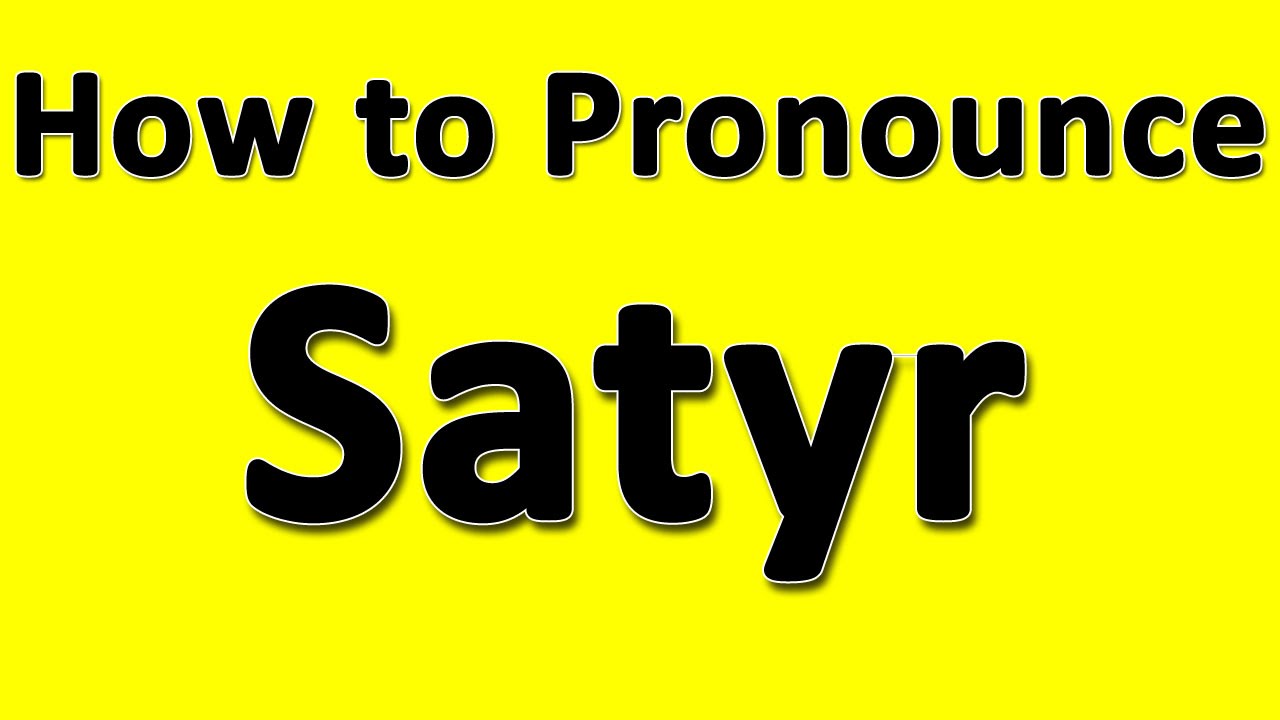 How to Pronounce Satyr - YouTube How to Pronounce Satyr - YouTube