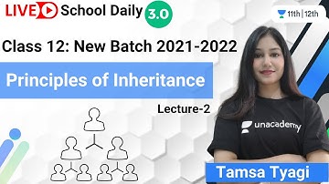 Class 12 | New Batch 2021-22 | Principles of Inheritance-L2 | Unacademy Class 11&12 | Tamsa Tyagi