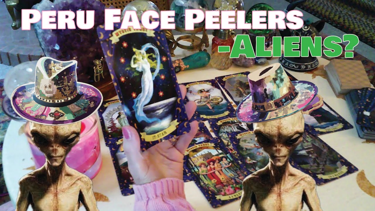 Peru Face Peelers-Aliens? Tarot Card Psychic Reading. - YouTube