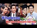10 Thai Actress Who Have A Handsome Boyfriend