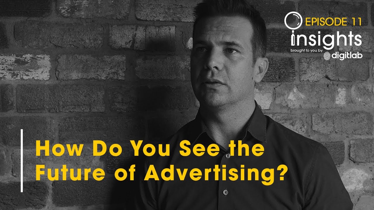 Digitlab Insights Ep.11 - How Do You See the Future of Advertising?