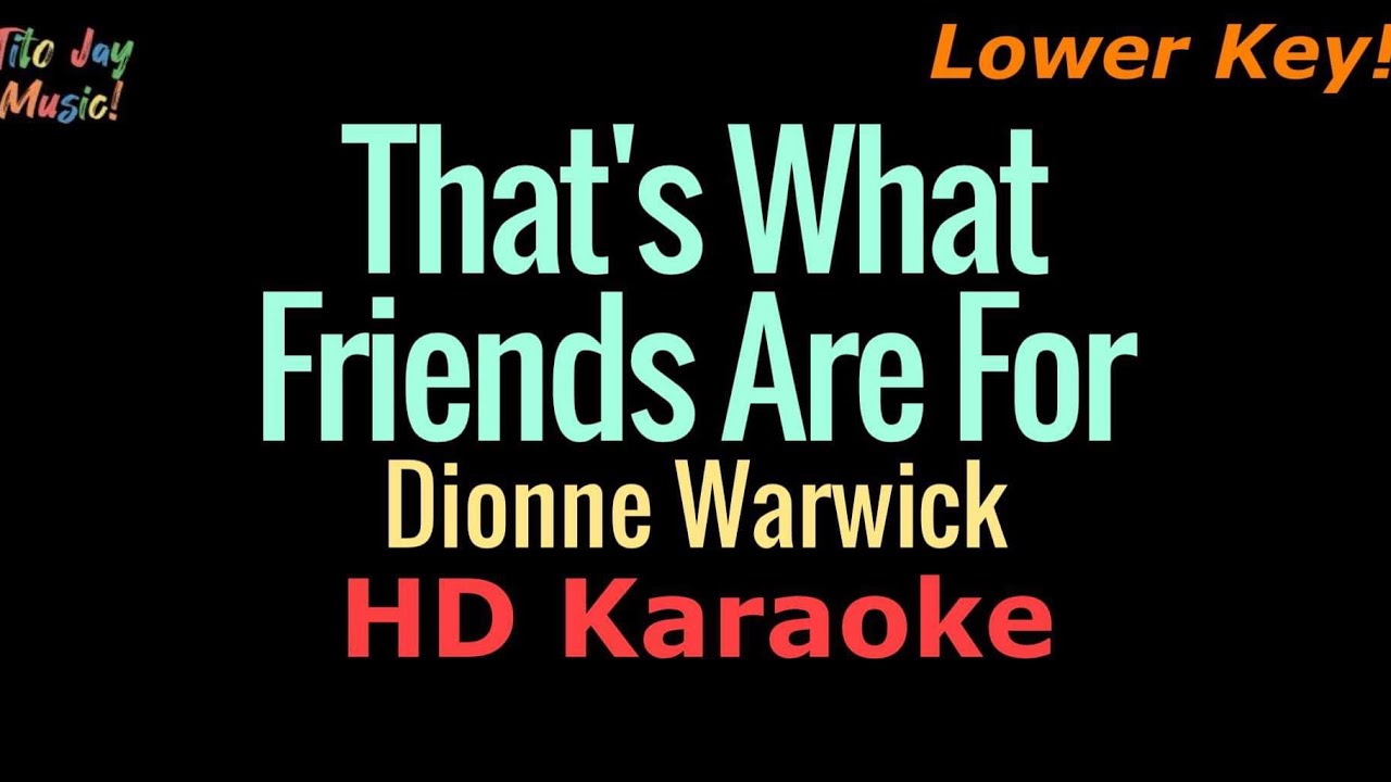 That s What Friends Are For Lower Key Dionne Warwick HD KARAOKE That s what friends are for lower key dionne warwick hd karaoke