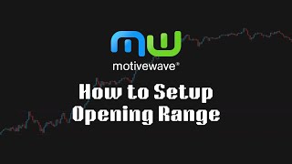 Motivewave How To Setup Opening Range