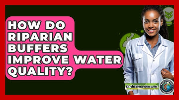 How Do Riparian Buffers Improve Water Quality? - Earth Science Answers