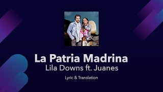 Lila Downs - La Patria Madrina ft. Juanes Lyrics English and Spanish - English Lyrics Translation