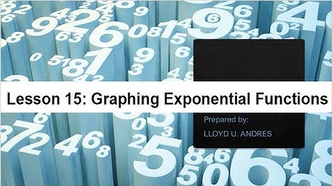 Lesson 15 in General Mathematics: Graphing Exponential Function