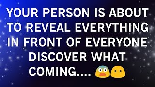YOUR PERSON IS ABOUT TO REVEAL EVYERTHING IN FRONT OF EVERYTHING IN FRONT OF EVYERYONE DISCOVER..🤔😱
