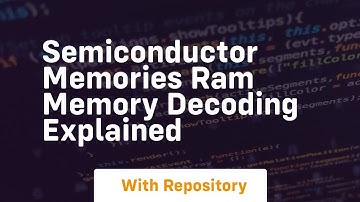 Semiconductor memories ram memory decoding explained