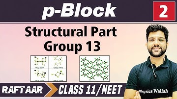 p-Block 02 || Structural Part Group 13 || Class 11/NEET