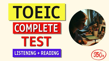 TOEIC 2024 Complete Test: Listening & Reading with Answers | Boost Your Score!