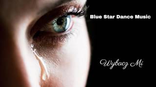 Blue Star Dance Music-Wybacz Mi